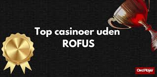 Casinoer uden Rofus En Guide til Spiloplevelser Uden Begrænsninger