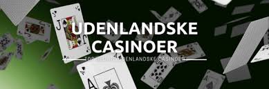 Oplev Spændingen ved Udenlandsk Casino